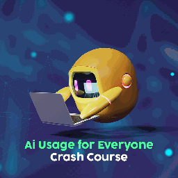 Ai Usage for Everyone Crash Course