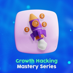 Growth Hacking Mastery Series